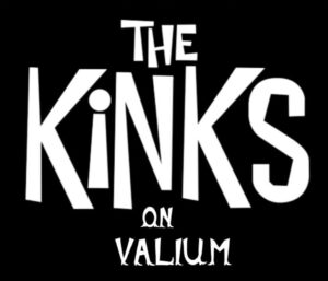 Kinks on Valium